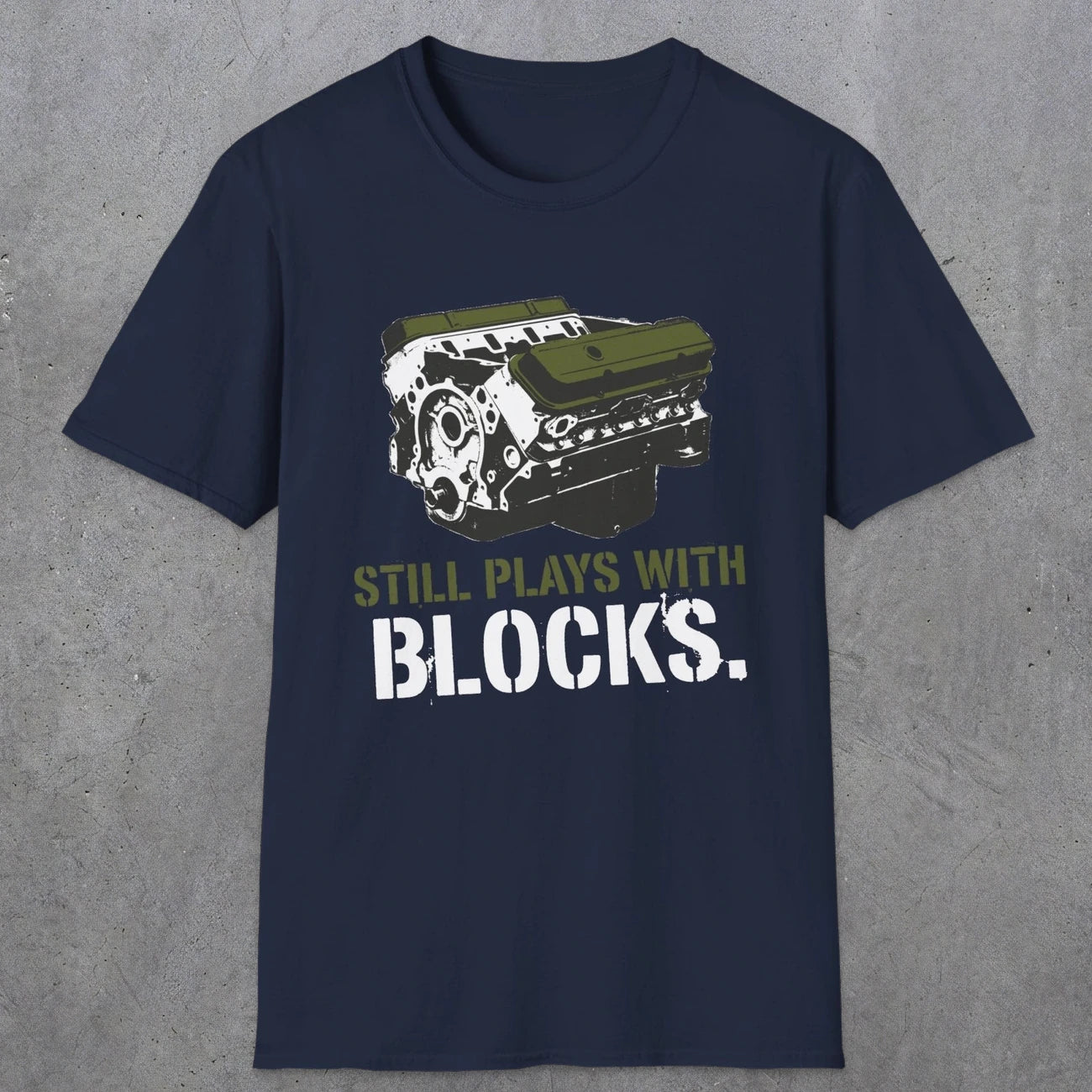 0569 Still Plays With Blocks. | Funny Dad T-Shirt | RustyDad