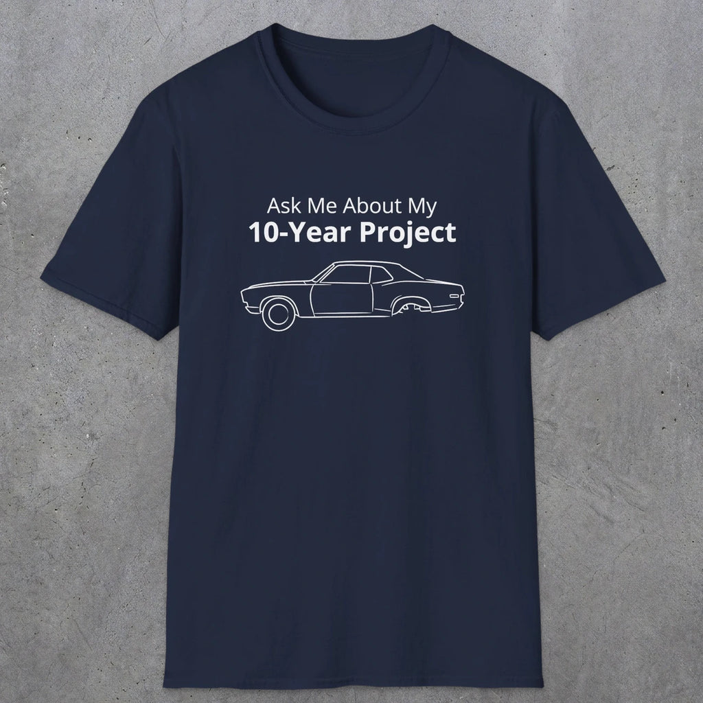 069 Ask me about my 10-year project | Funny Dad T-Shirt | RustyDad