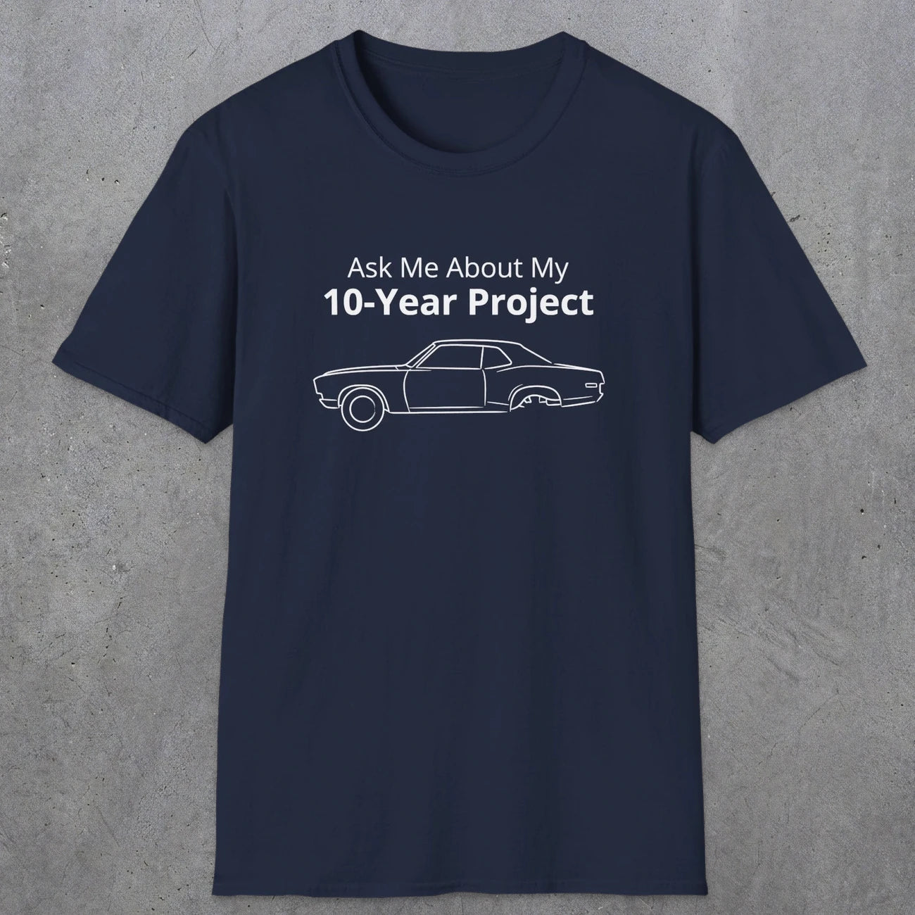 069 Ask me about my 10-year project | Funny Dad T-Shirt | RustyDad