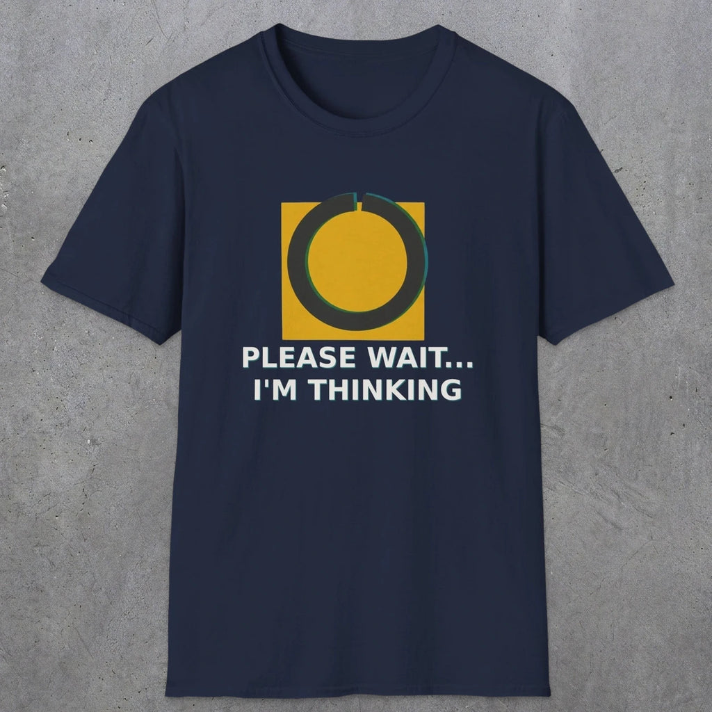 0366 Please Wait ... Im Thinking | Funny Dad T-Shirt | RustyDad