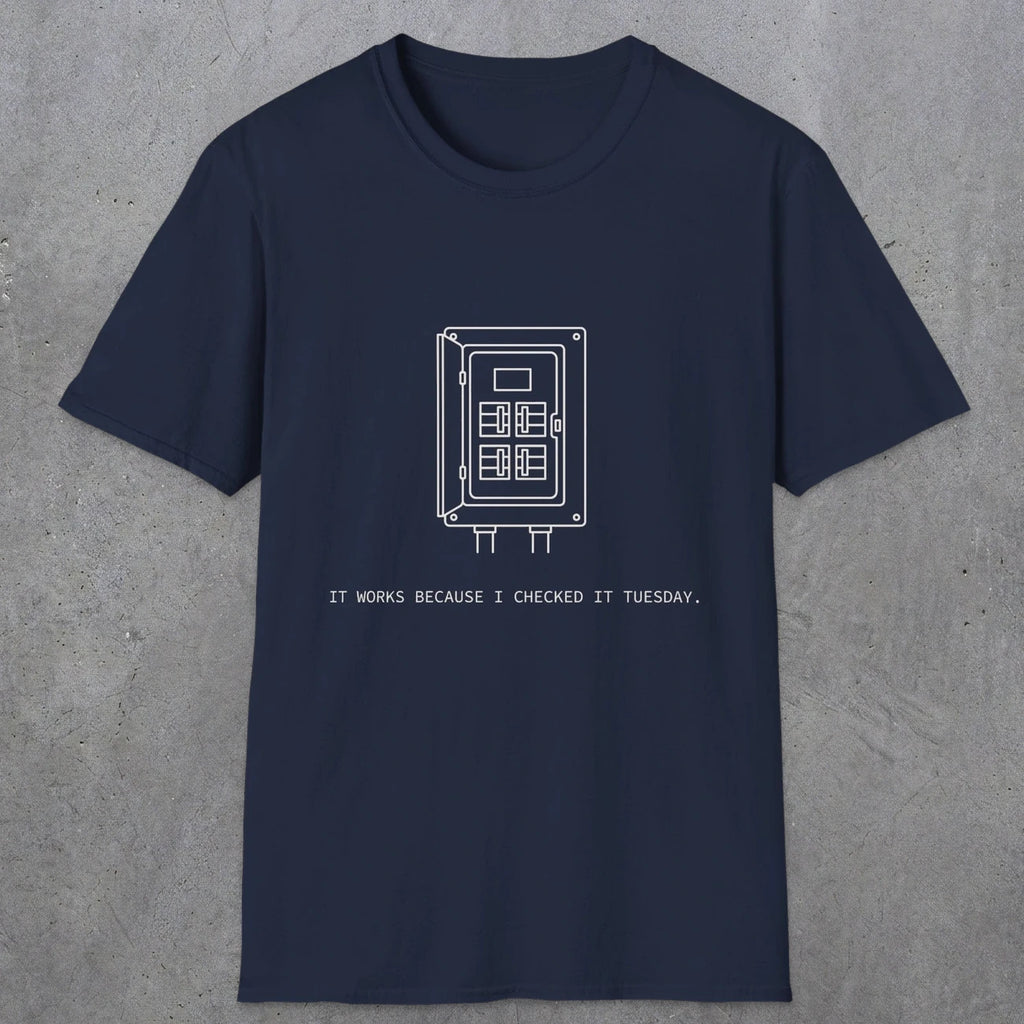 0098 It Works Because I Checked It Tuesday | Funny Dad T-Shirt | RustyDad