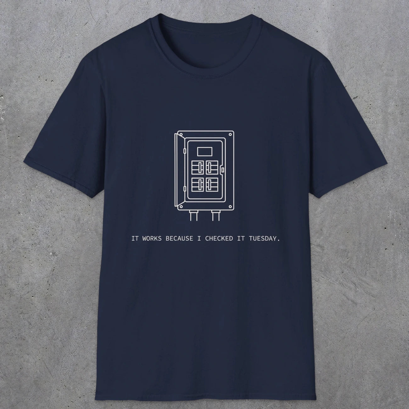 0098 It Works Because I Checked It Tuesday | Funny Dad T-Shirt | RustyDad