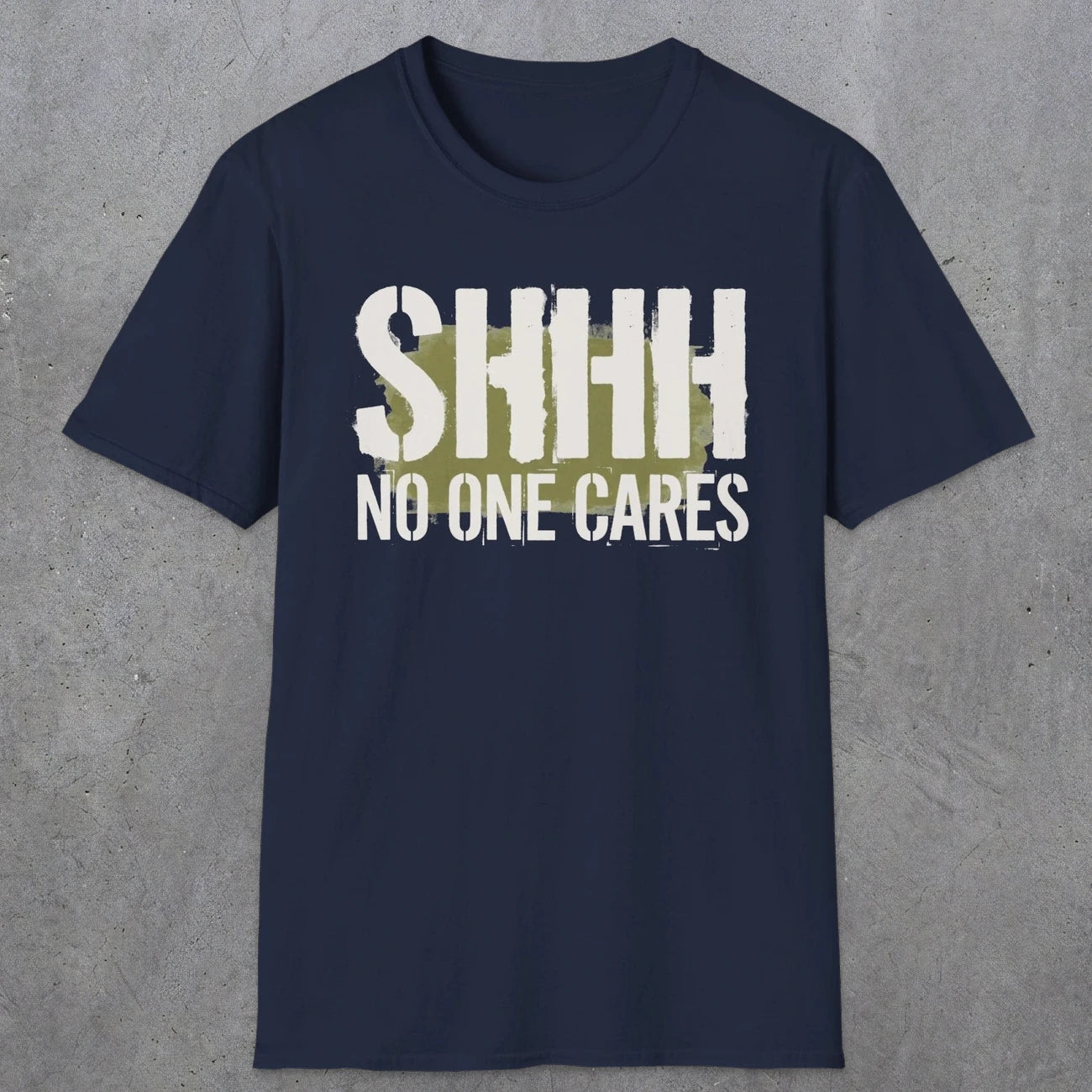 0514 Shhh No One Cares | Funny Dad T-Shirt | RustyDad