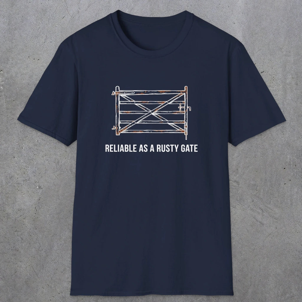 074 Reliable as a rusty gate | Funny Dad T-Shirt | RustyDad