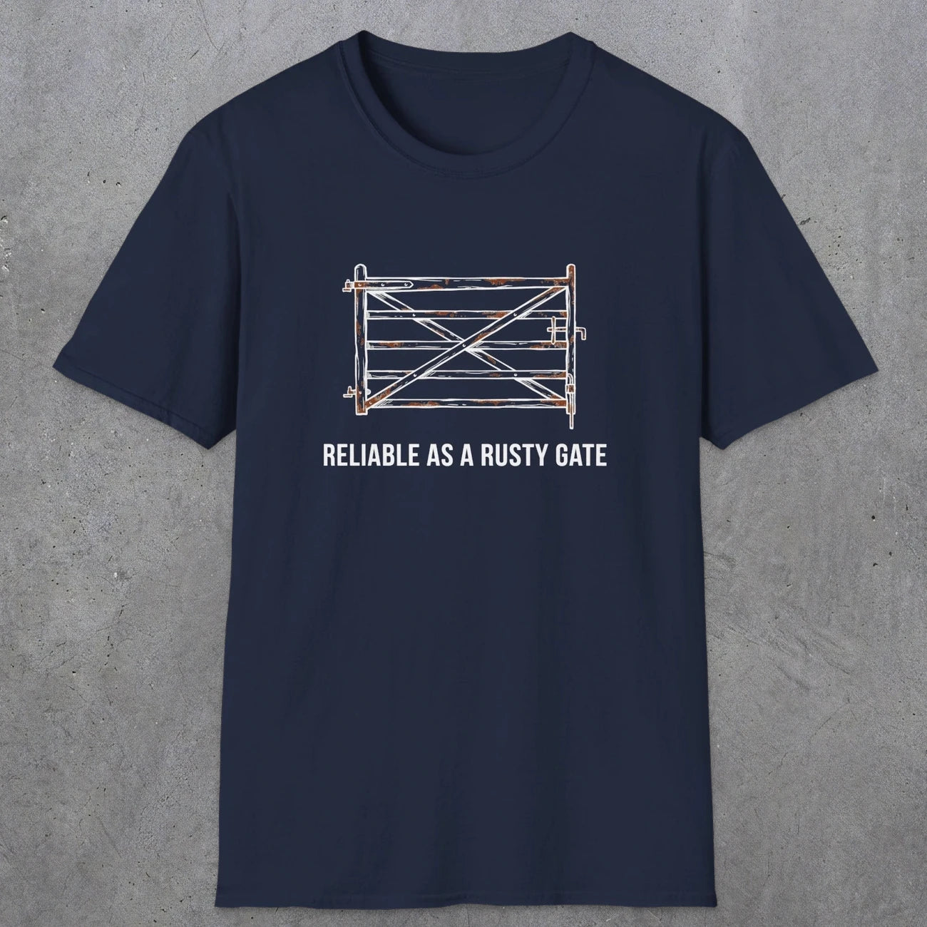 074 Reliable as a rusty gate | Funny Dad T-Shirt | RustyDad
