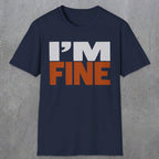 0492 I'M Fine | Funny Dad T-Shirt | RustyDad
