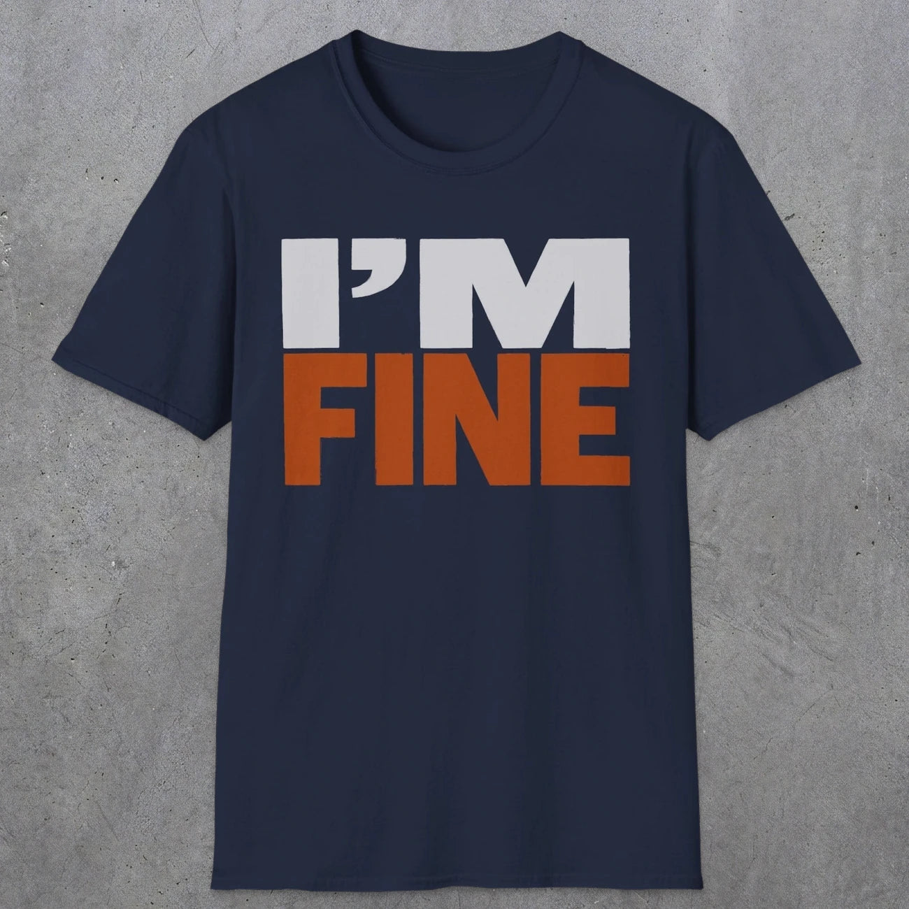 0492 I'M Fine | Funny Dad T-Shirt | RustyDad