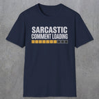 0393 Sarcastic Comment Loading | Funny Dad T-Shirt | RustyDad