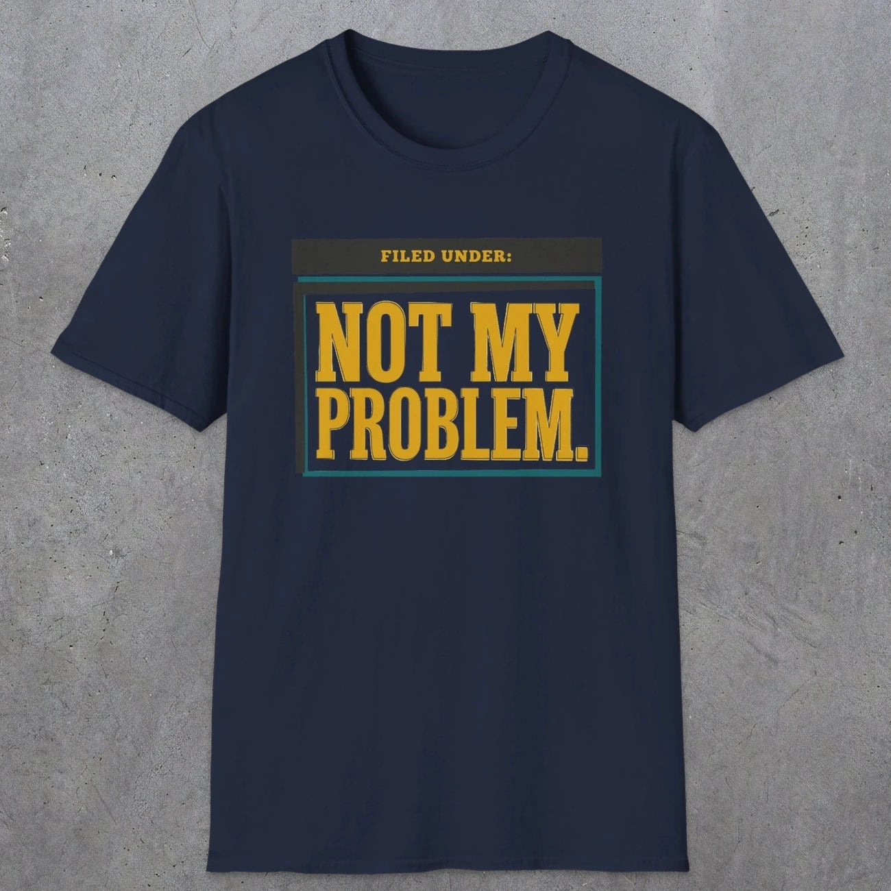 0520 Not My Problem | Funny Dad T-Shirt | RustyDad