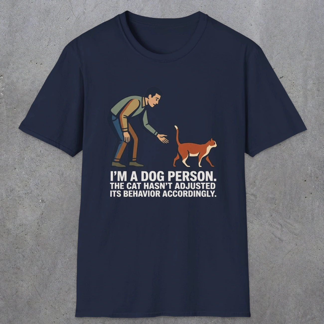 0227 Im A Dog Person. The Cat Hasnt Adjusted Its Behavior Accordingly | Funny Dad T-Shirt | RustyDad