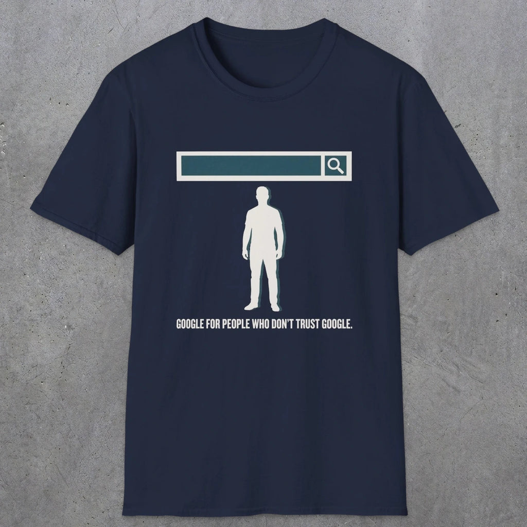 0138 Google For People Who Dont Trust Google | Funny Dad T-Shirt | RustyDad