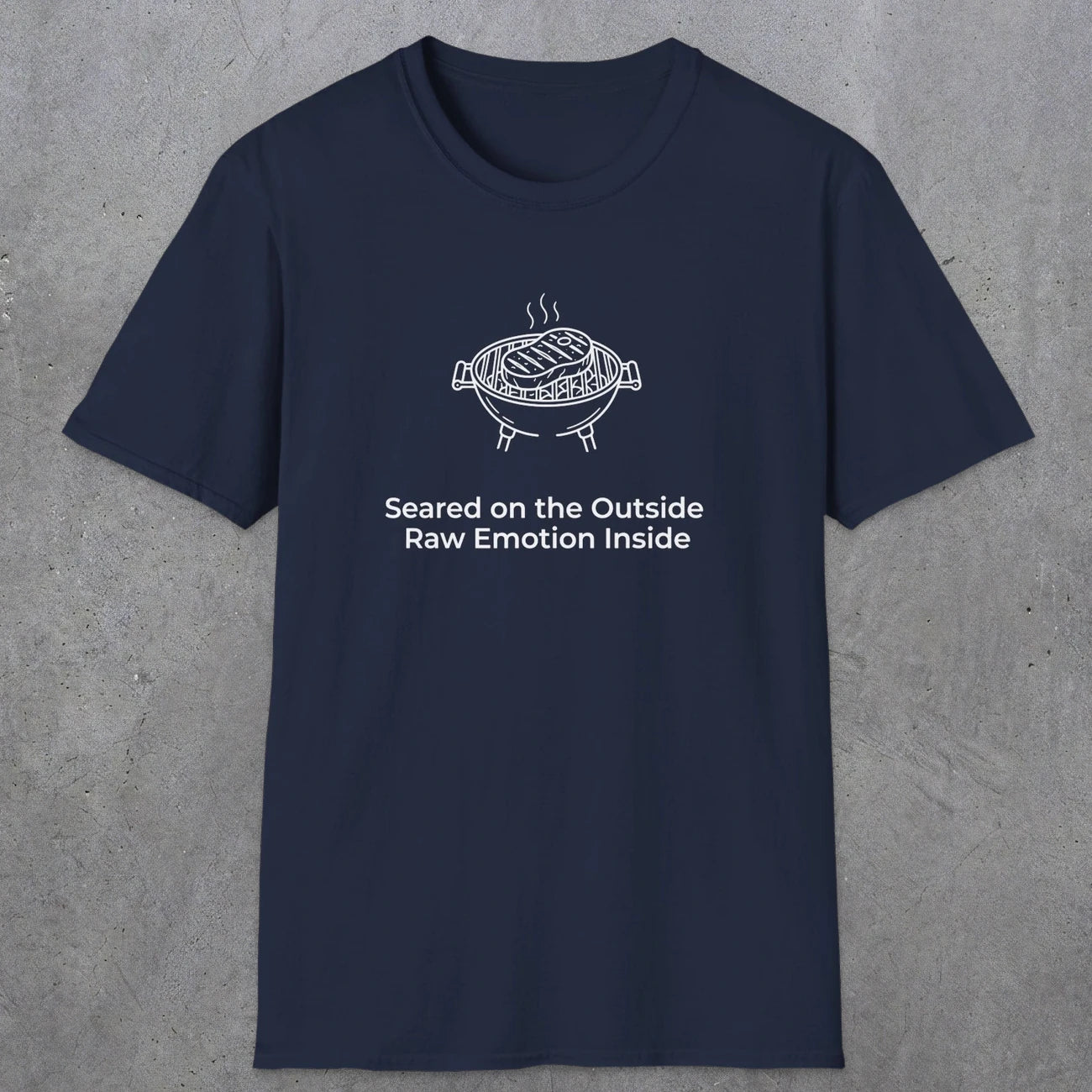 084 Seared on the outside raw emotion inside | Funny Dad T-Shirt | RustyDad