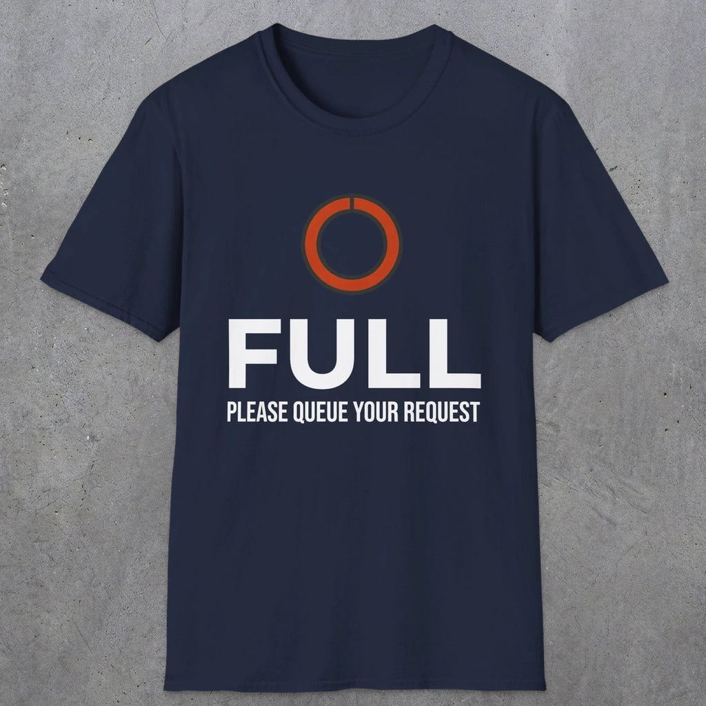 0334 Full, Please Queue Your Request | Funny Dad T-Shirt | RustyDad