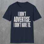 0151 I Dont Advertise I Dont Have To | Funny Dad T-Shirt | RustyDad