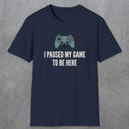 0370 I Paused My Game To Be Here | Funny Dad T-Shirt | RustyDad