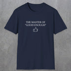 0100 The master of good enough | Funny Dad T-Shirt | RustyDad