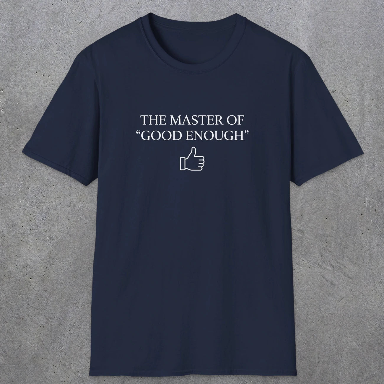 0100 The master of good enough | Funny Dad T-Shirt | RustyDad
