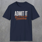 0657 Admit It, You'd Miss the Commentary | Funny Dad T-Shirt | RustyDad
