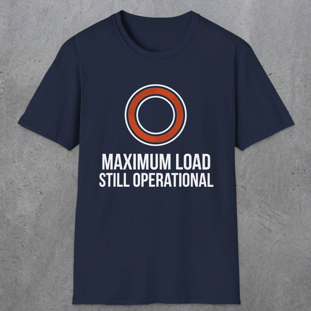 0332 Maximum Load, Still Operational | Funny Dad T-Shirt | RustyDad