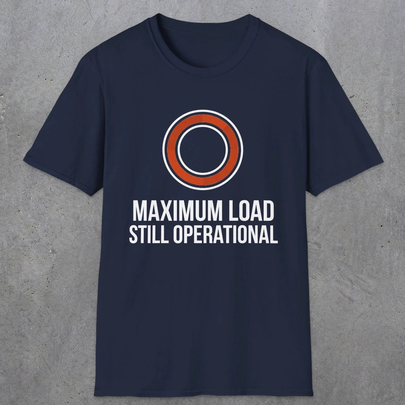 0332 Maximum Load, Still Operational | Funny Dad T-Shirt | RustyDad