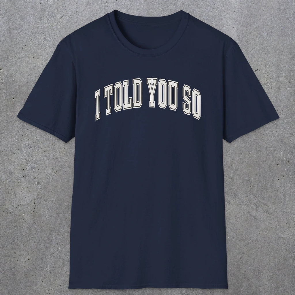 0406 I Told You So | Funny Dad T-Shirt | RustyDad