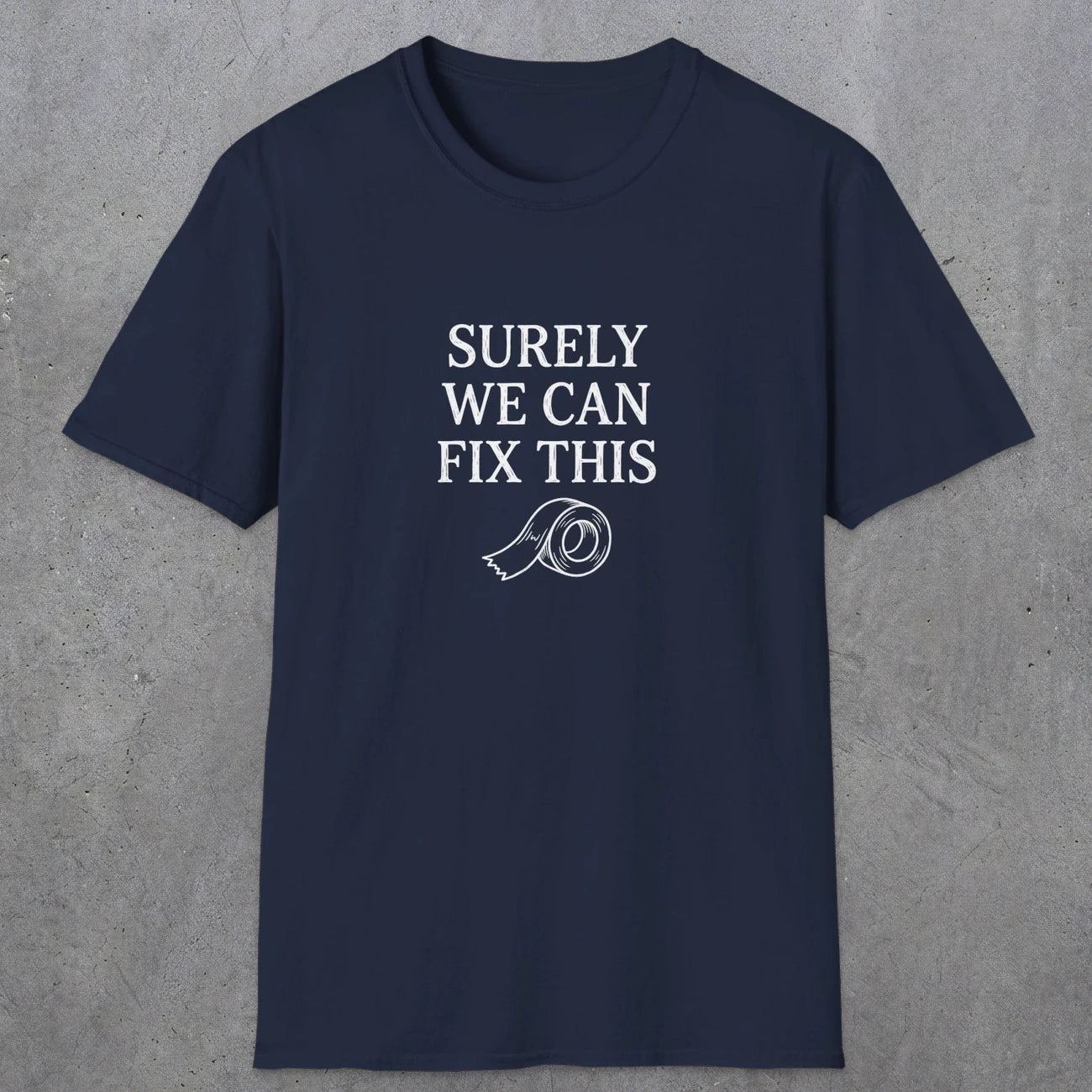 0094 Surely we can fix this | Funny Dad T-Shirt | RustyDad