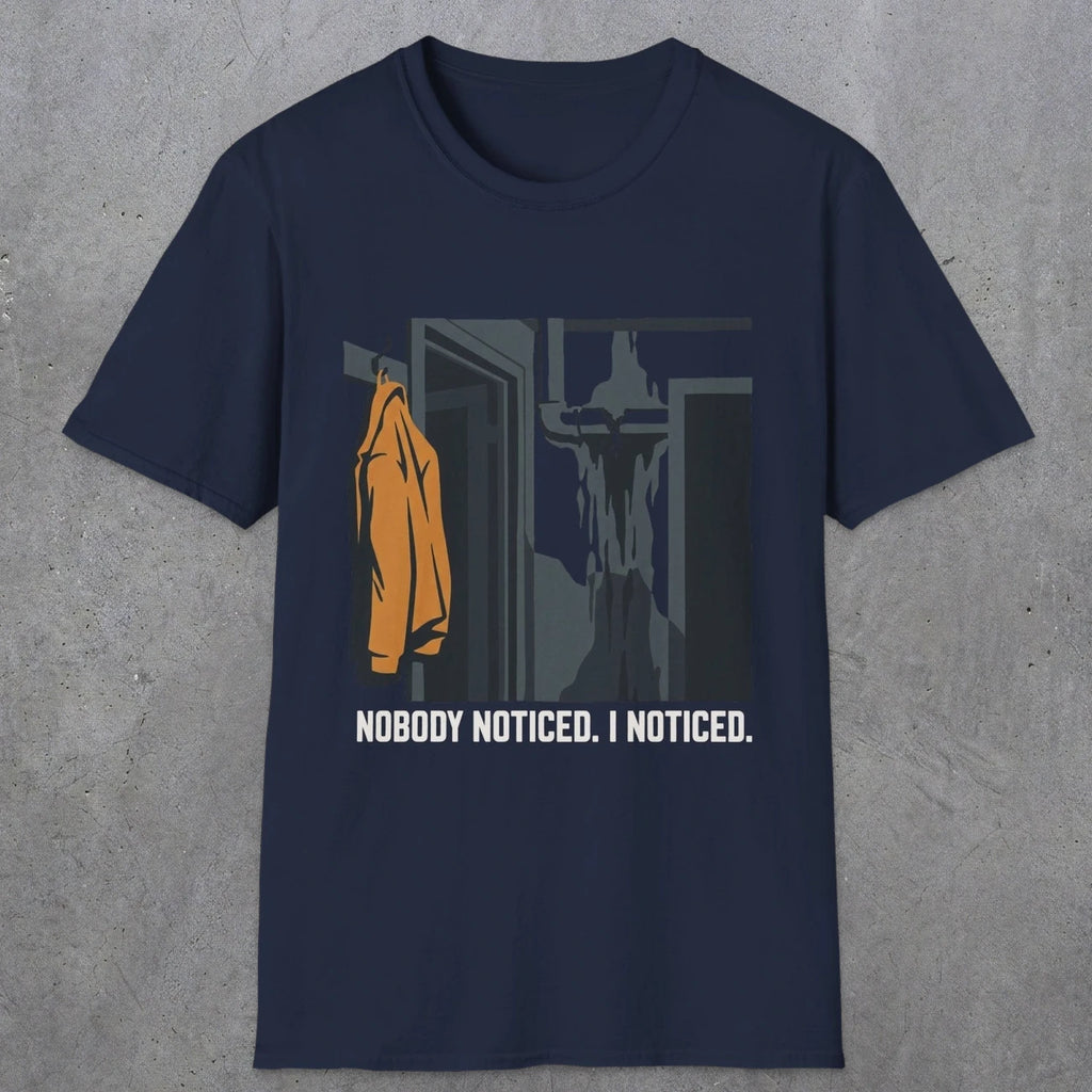 0090 Nobody Noticed I Noticed | Funny Dad T-Shirt | RustyDad