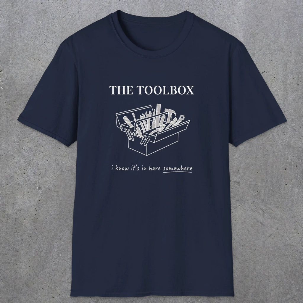 0070 The toolbox, I know it's in here somewhere | Funny Dad T-Shirt | RustyDad