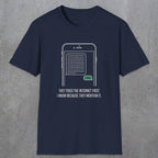 0142 They Tried The Internet First I Know Because They Mentioned It | Funny Dad T-Shirt | RustyDad