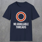 0333 No Available Threads | Funny Dad T-Shirt | RustyDad