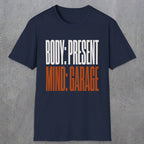 0354 Body Present. Mind Garage | Funny Dad T-Shirt | RustyDad