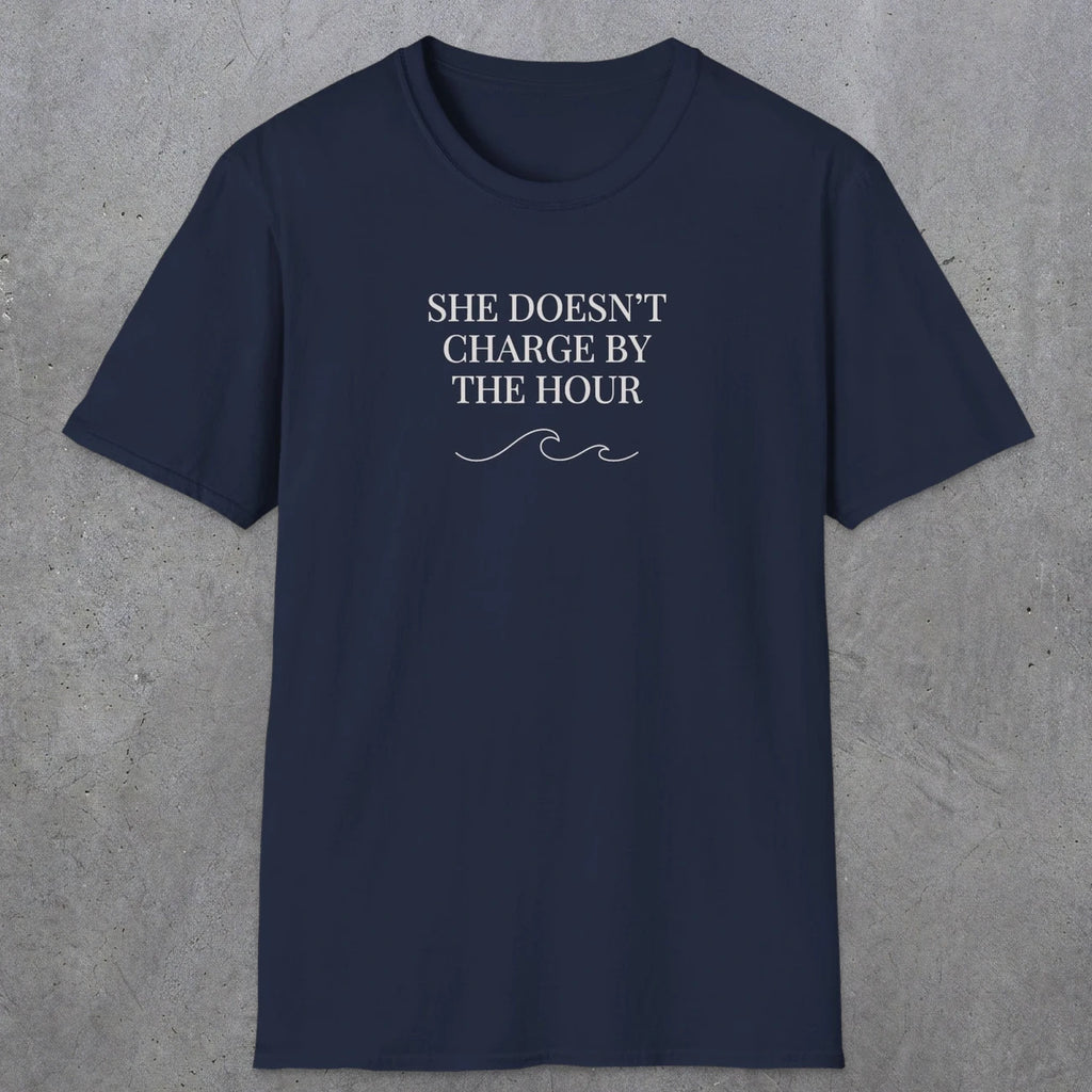 0670 She Doesn't Charge By The Hour | Funny Dad T-Shirt | RustyDad