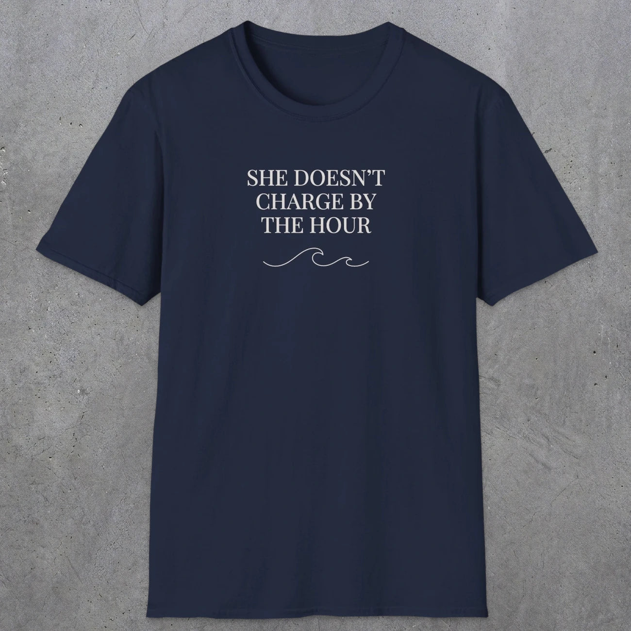 0670 She Doesn't Charge By The Hour | Funny Dad T-Shirt | RustyDad