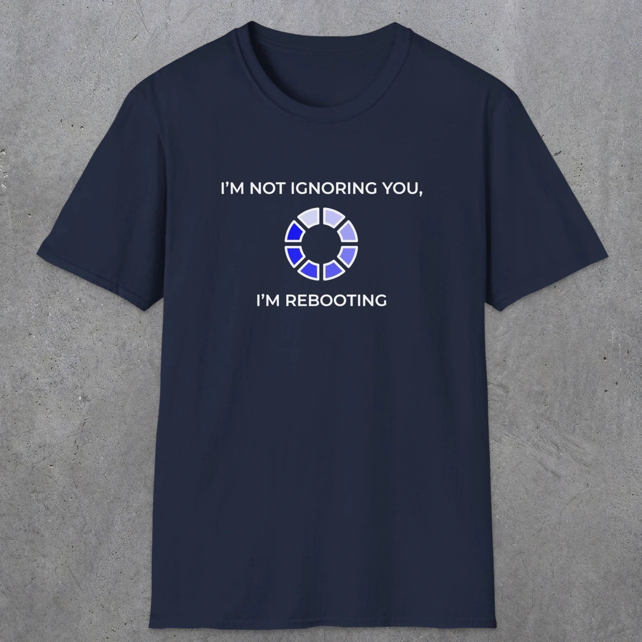 056 I'm Not Ignoring You I'm Rebooting | Funny Dad T-Shirt | RustyDad