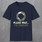 0367 Please Wait ... Im Thinking | Funny Dad T-Shirt | RustyDad