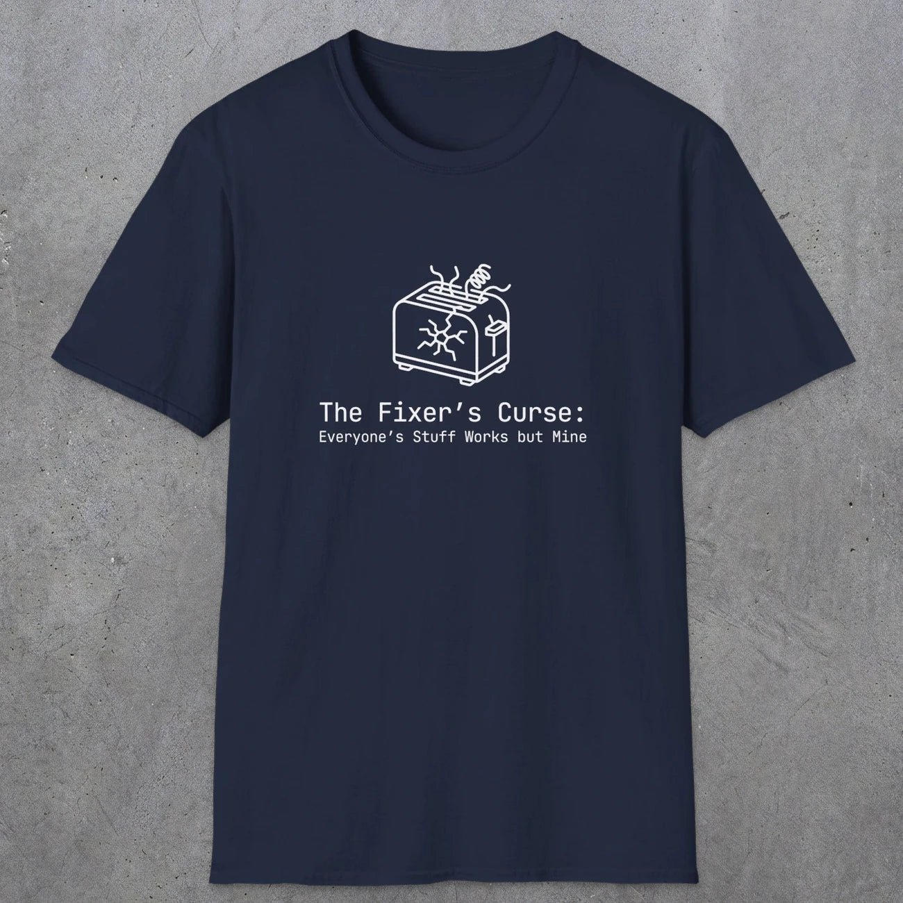 088 The fixer's curse: Everyone's stuff works but mine | Funny Dad T-Shirt | RustyDad