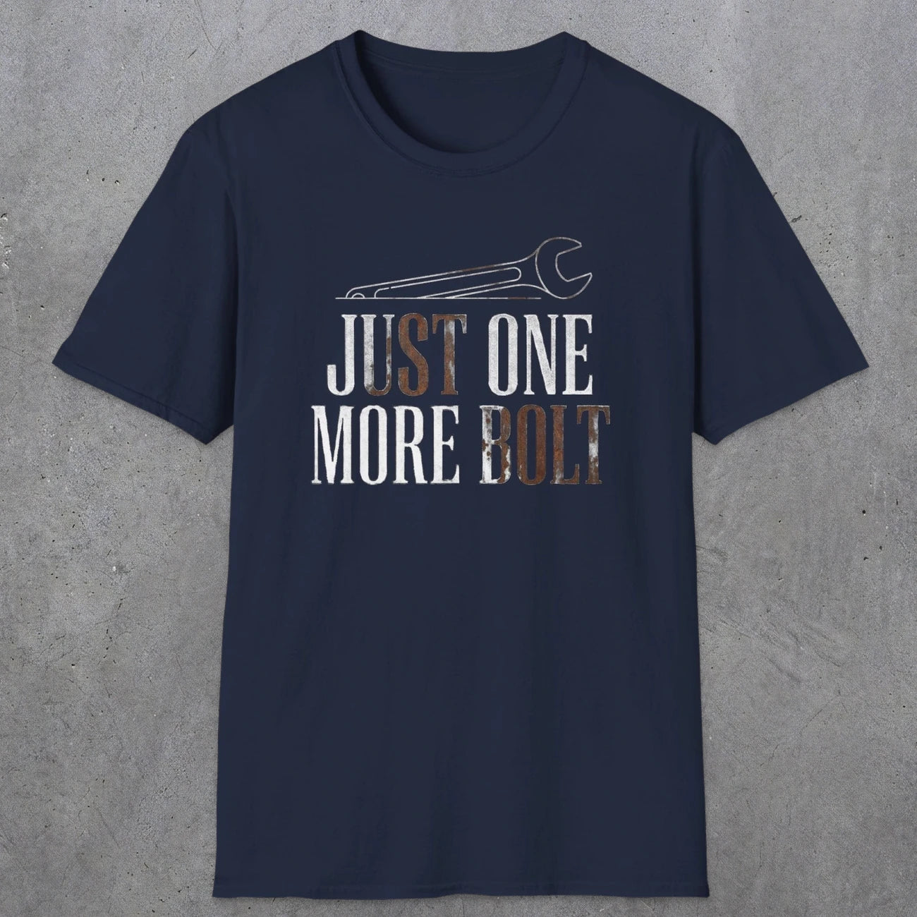 0069 Just one more bolt | Funny Dad T-Shirt | RustyDad
