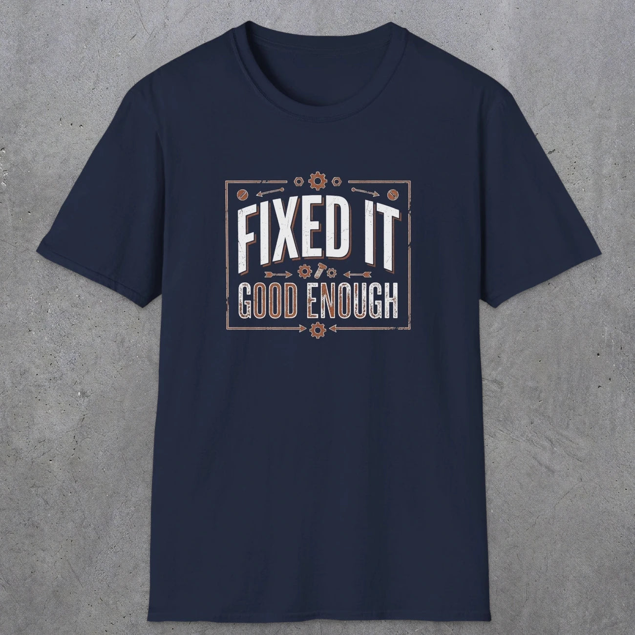 0015 Fixed it Good enough | Funny Dad T-Shirt | RustyDad