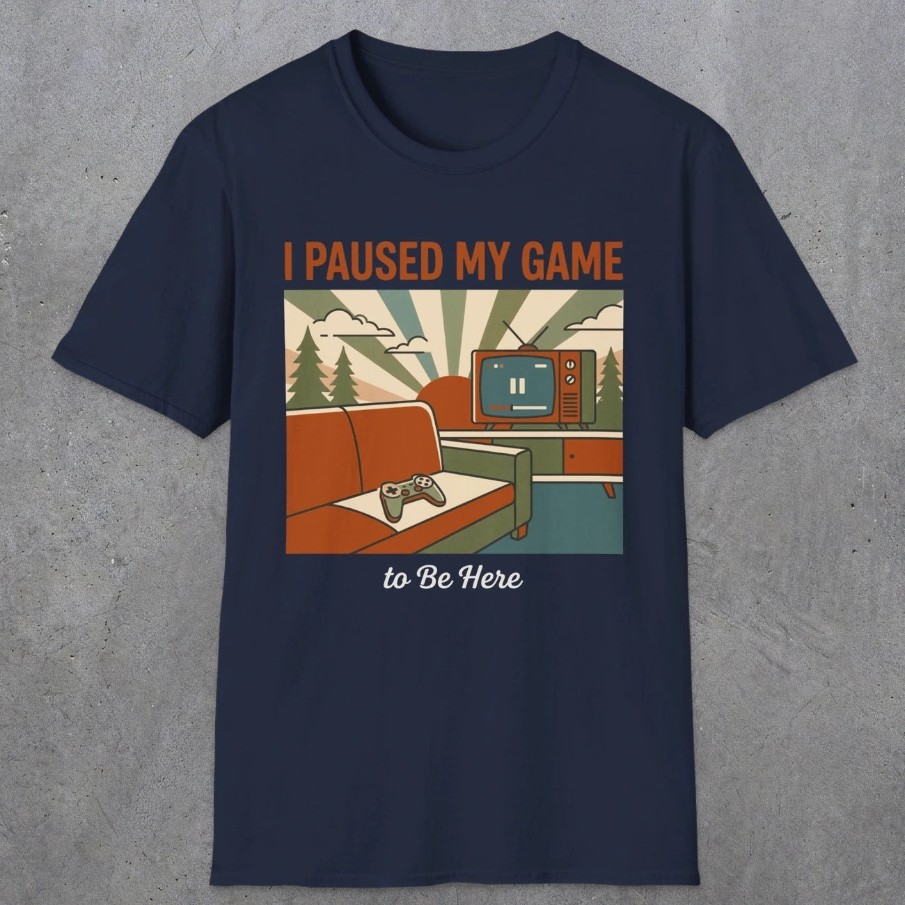0379 I Paused My Game To Be Here | Funny Dad T-Shirt | RustyDad