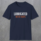 0040 Lubricated with hope | Funny Dad T-Shirt | RustyDad