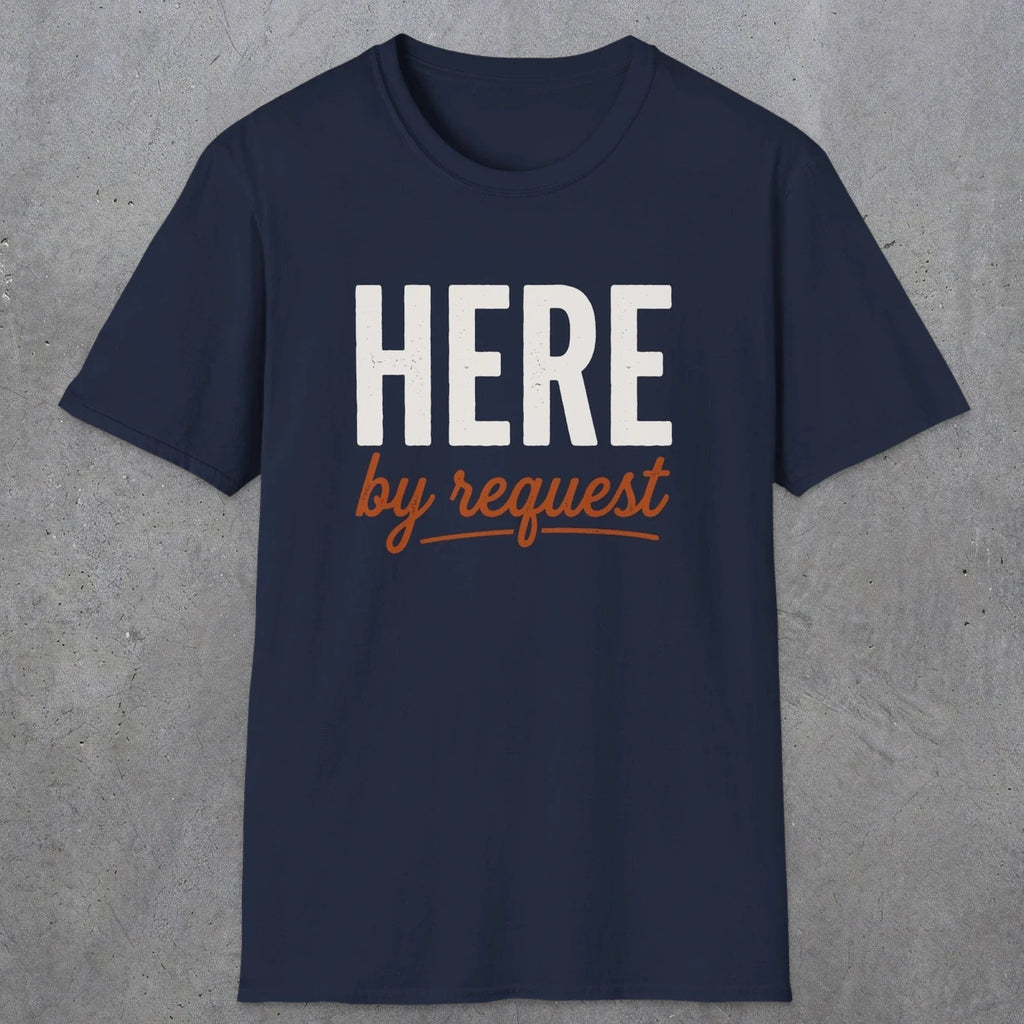 0356 Here, By Request | Funny Dad T-Shirt | RustyDad