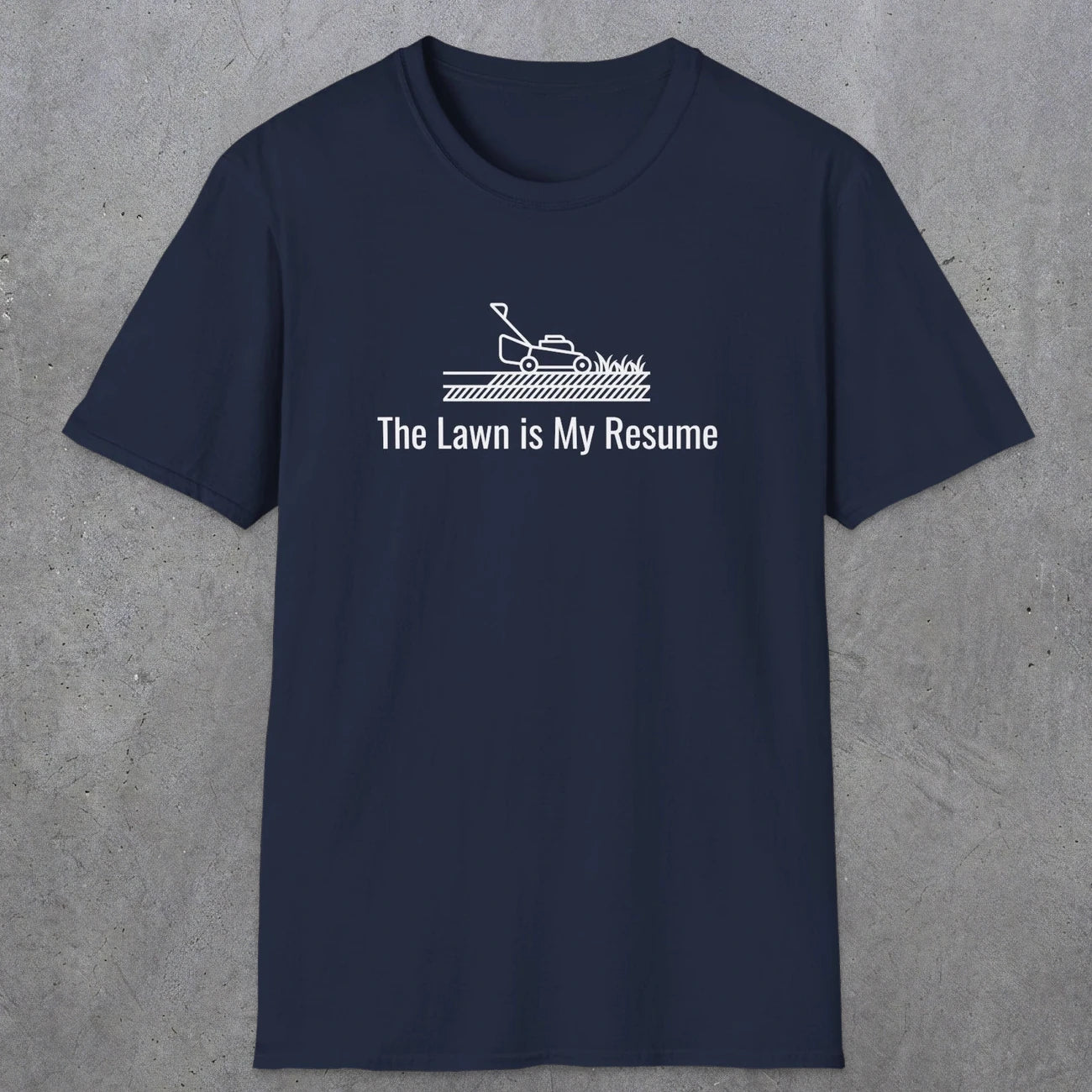 078 The lawn is my resume | Funny Dad T-Shirt | RustyDad