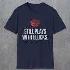 0561 Still Plays With Blocks. | Funny Dad T-Shirt | RustyDad