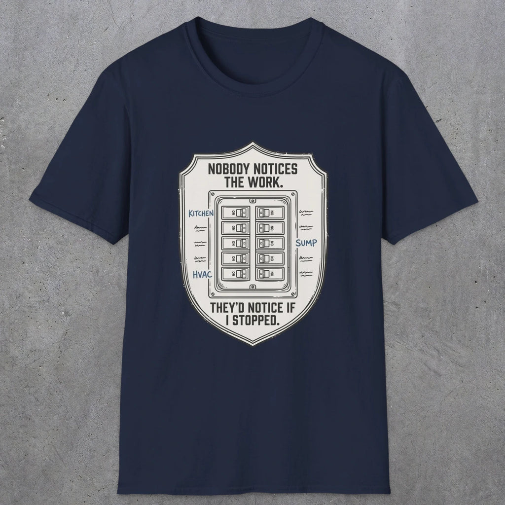 0101 Nobody Notice The Work Theyd Notice If I Stopped | Funny Dad T-Shirt | RustyDad
