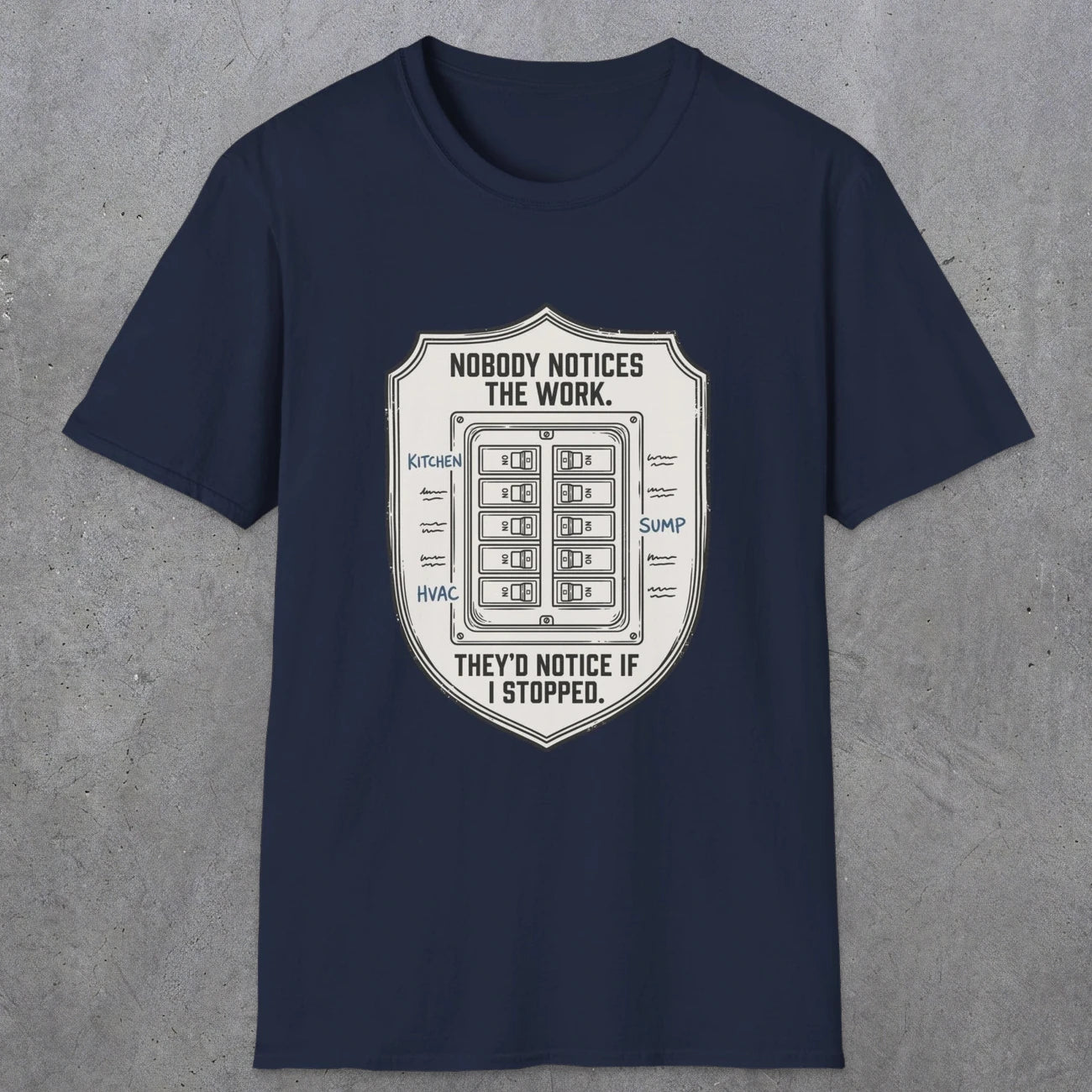 0101 Nobody Notice The Work Theyd Notice If I Stopped | Funny Dad T-Shirt | RustyDad