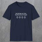 083 My strings are taut my nerves are frayed | Funny Dad T-Shirt | RustyDad