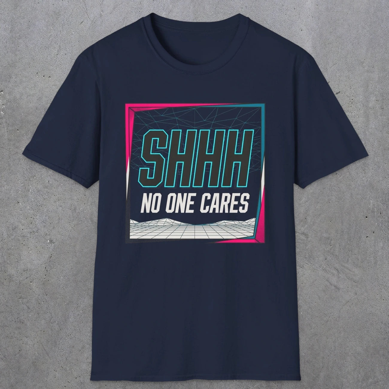 0512 Shhh No One Cares | Funny Dad T-Shirt | RustyDad