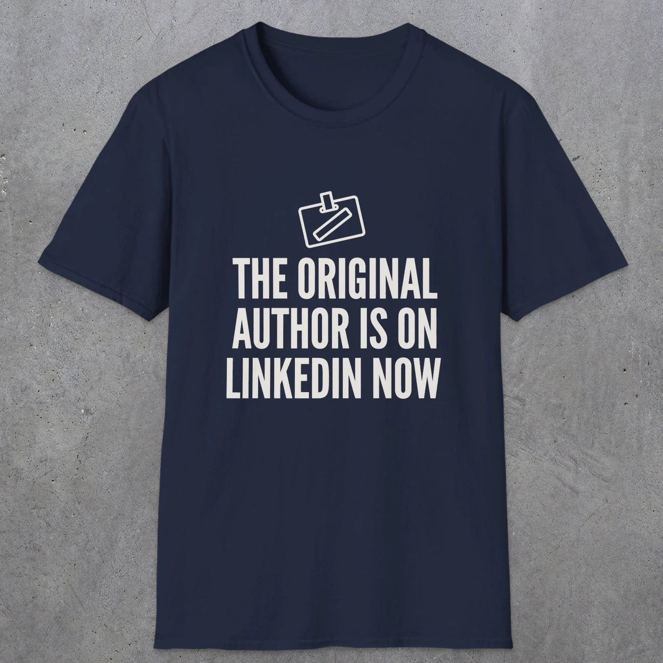 0127 The Original Author Is On Linkedin Now | Funny Dad T-Shirt | RustyDad