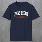 0405 I Was Right Preparing Statement | Funny Dad T-Shirt | RustyDad