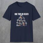 0093 One trip or death | Funny Dad T-Shirt | RustyDad